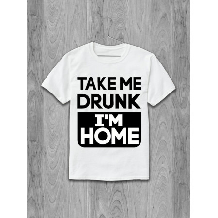 Футболка Take me drunk I'm home slogan бавовняна