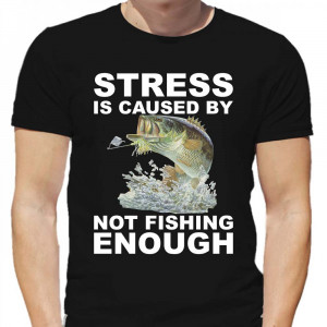 Футболка Stress is caused by not fishing enough