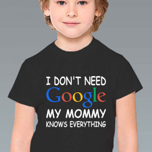 Детская футболка "I don`t need Google My mommy knows everything"