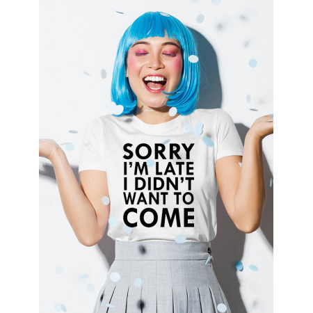 Футболка Sorry im late i didn't want to come хлопковая