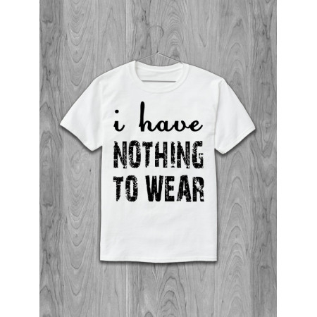 Футболка I have nothing to wear  хлопковая