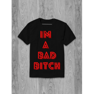 Футболка I am a bad bitch Футболка I am a bad bitch