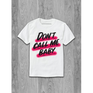 Футболка Don't call me baby Футболка Don't call me baby