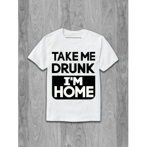 Футболка Take me drunk I'm home slogan