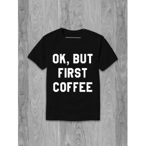 Футболка Ok, but first coffee