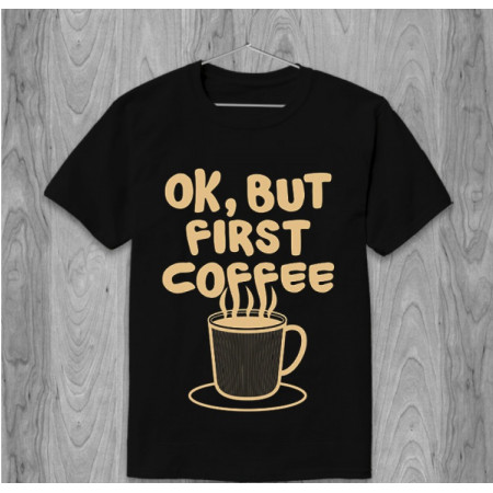 Футболка Ok, but first coffee  хлопковая