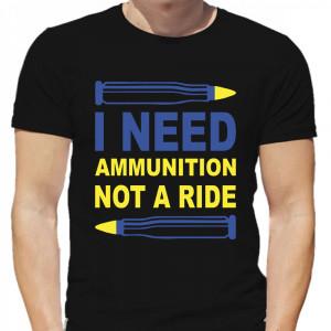 Футболка I need ammunition not a ride