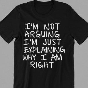 Футболка I'm not arguing. I'm just explaining why I am right Футболка I'm not arguing. I'm just explaining why I am right