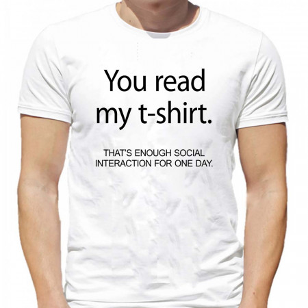Футболка You read my t-shirt. That's enough social interaction for one day
