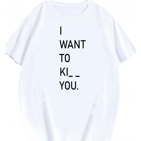 Футболка "I want to k_ _ _ you"
