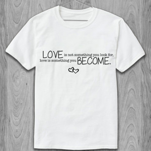 Футболка Love is not something you look for... Футболка Love is not something you look for...