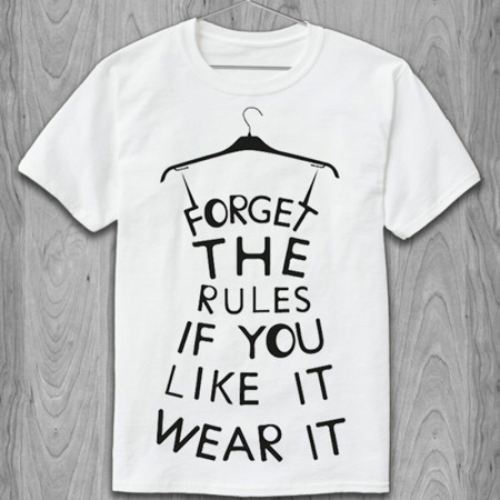 Футболка Forget the rules if you like what it wear it