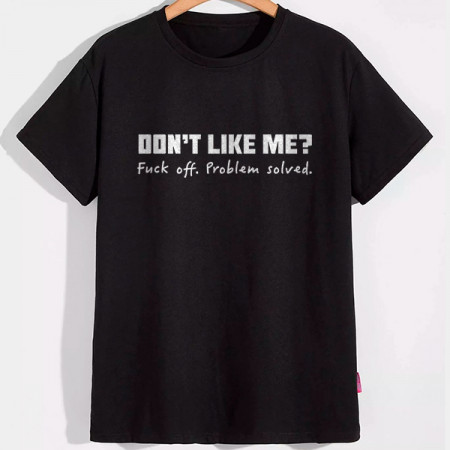 Футболка DON'T LIKE ME? Fuck off. Problem solved