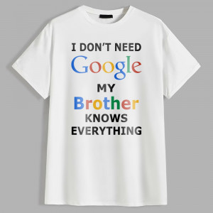 Футболка I don't need Google, my brother knows everything