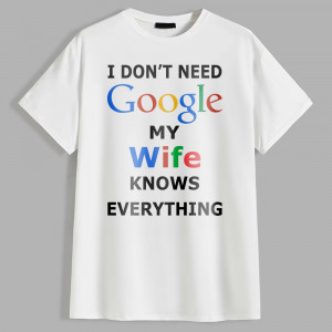 Футболка I don't need Google my wife knows everything