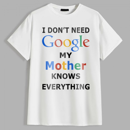 Футболка I don't need Google my mother knows everything хлопковая