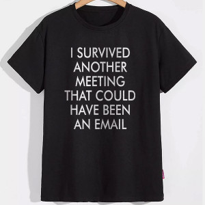 Футболка I survived another meeting that could have been an email
