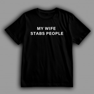 Мужская футболка My wife stabs people
