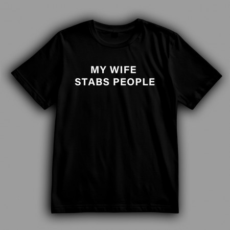 Мужская футболка My wife stabs people