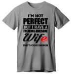 Футболка I'm not perfect, but I have a freaking awesome wife