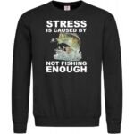 Світшот Stress is caused by not fishing enough