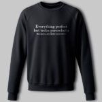 Світшот "Everything perfect but treba pererobutu. Все круто,але треба переробити"